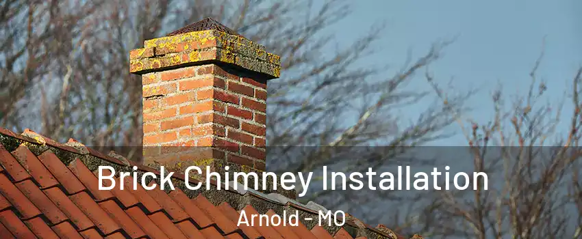  Brick Chimney Installation Arnold - MO