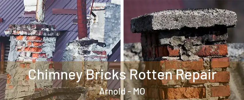  Chimney Bricks Rotten Repair Arnold - MO