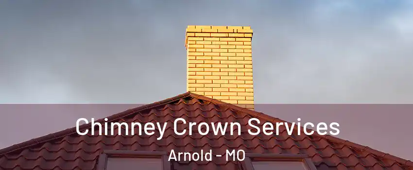  Chimney Crown Services Arnold - MO