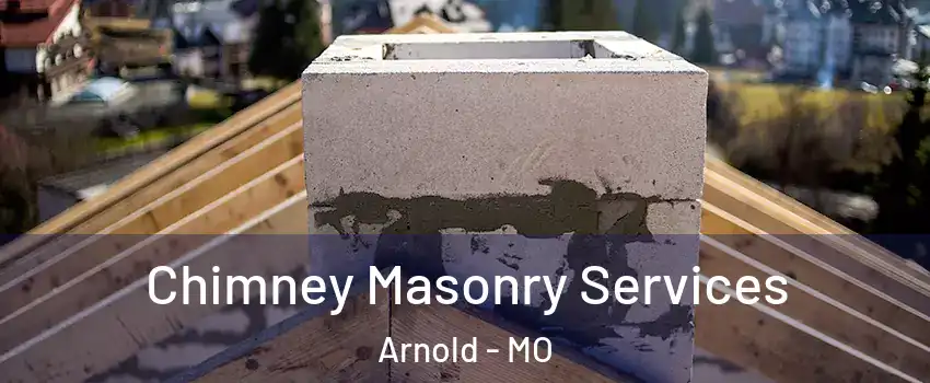  Chimney Masonry Services Arnold - MO