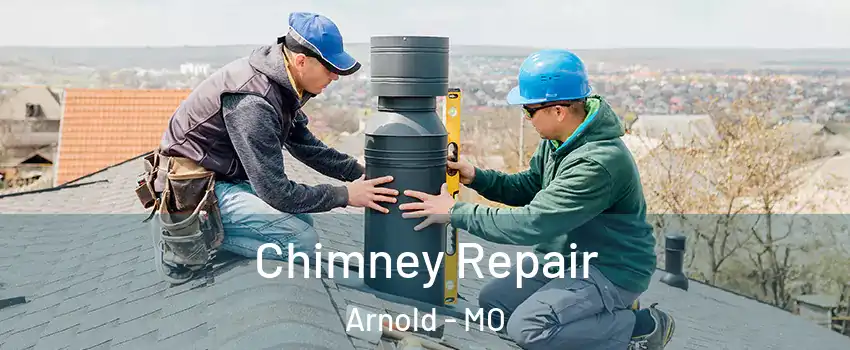  Chimney Repair Arnold - MO