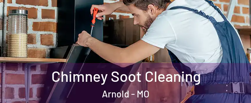  Chimney Soot Cleaning Arnold - MO