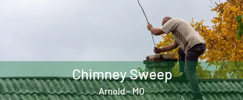  Chimney Sweep Arnold - MO