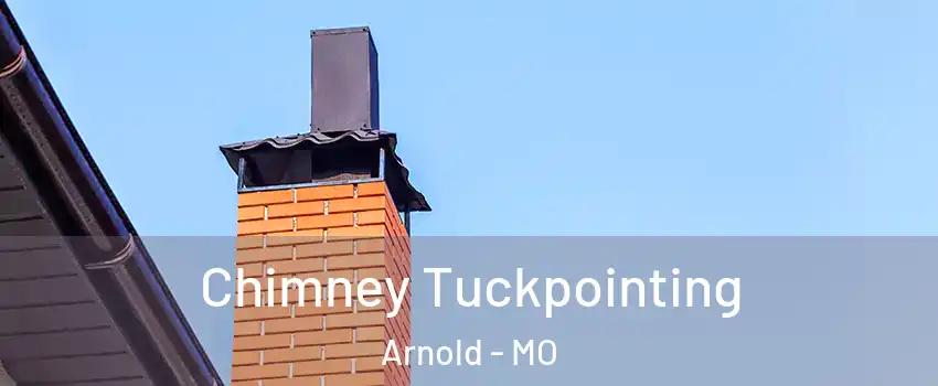  Chimney Tuckpointing Arnold - MO