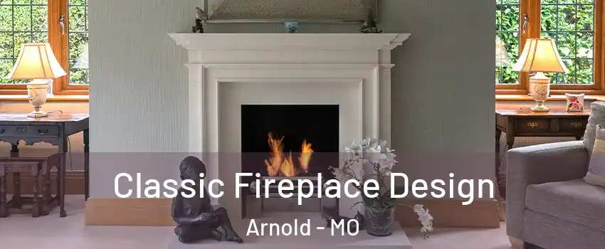  Classic Fireplace Design Arnold - MO