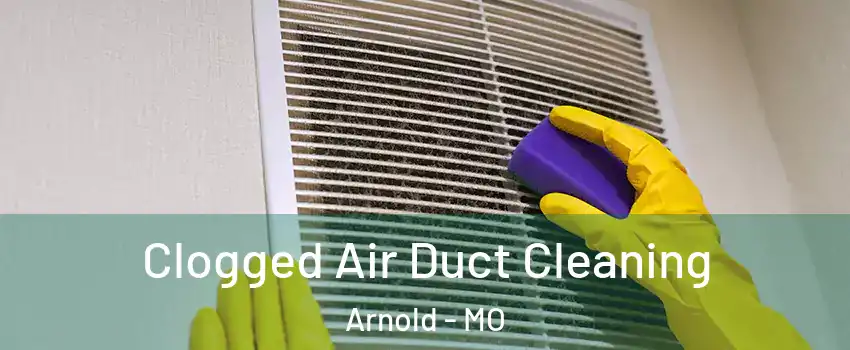  Clogged Air Duct Cleaning Arnold - MO