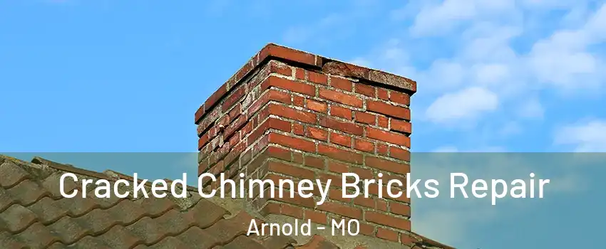  Cracked Chimney Bricks Repair Arnold - MO