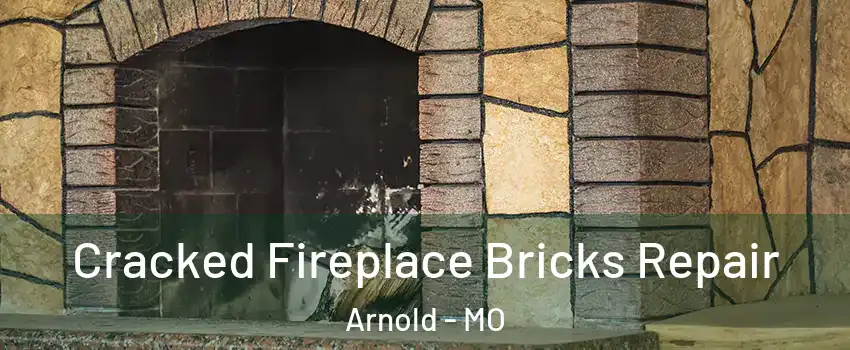  Cracked Fireplace Bricks Repair Arnold - MO