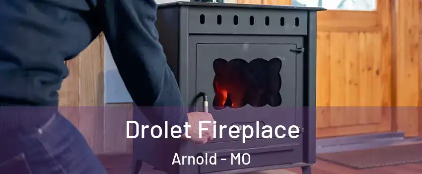  Drolet Fireplace Arnold - MO
