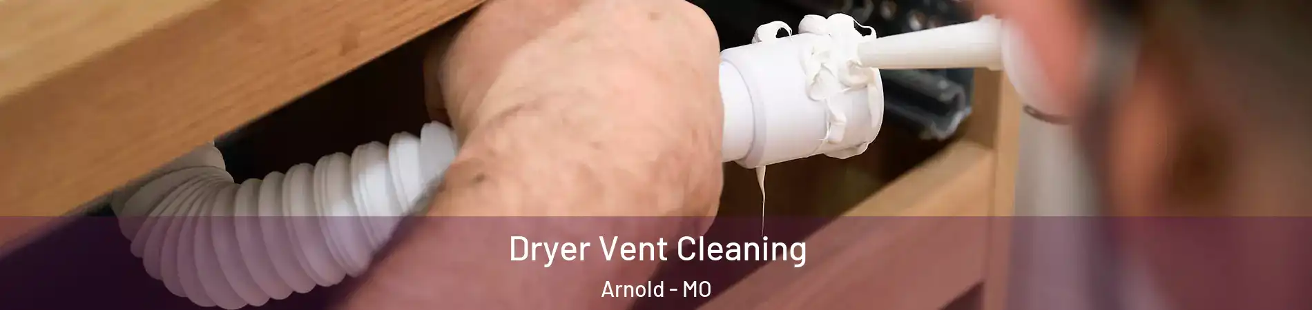 Dryer Vent Cleaning Arnold - MO