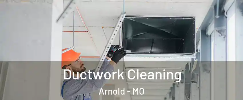  Ductwork Cleaning Arnold - MO