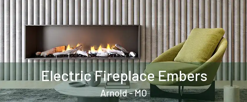  Electric Fireplace Embers Arnold - MO