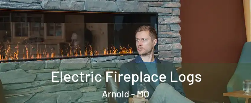 Electric Fireplace Logs Arnold - MO
