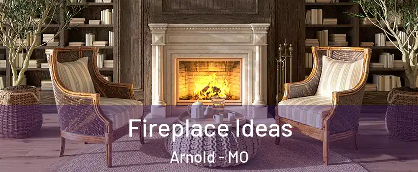  Fireplace Ideas Arnold - MO