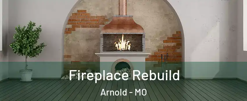  Fireplace Rebuild Arnold - MO
