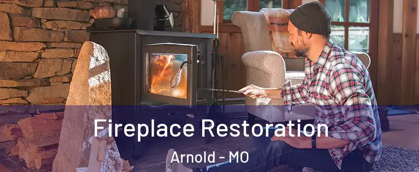  Fireplace Restoration Arnold - MO