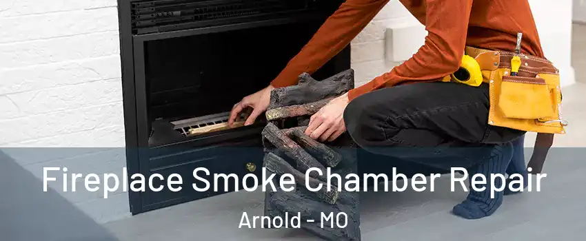  Fireplace Smoke Chamber Repair Arnold - MO