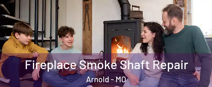  Fireplace Smoke Shaft Repair Arnold - MO