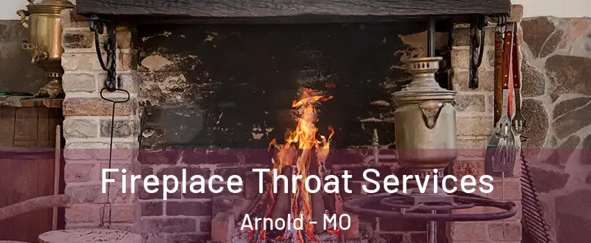  Fireplace Throat Services Arnold - MO