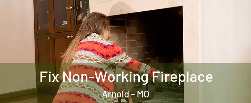  Fix Non-Working Fireplace Arnold - MO