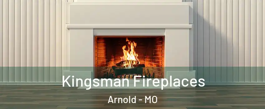  Kingsman Fireplaces Arnold - MO