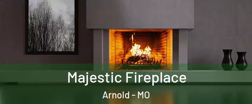  Majestic Fireplace Arnold - MO