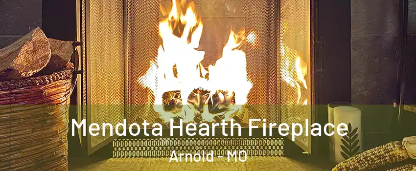  Mendota Hearth Fireplace Arnold - MO