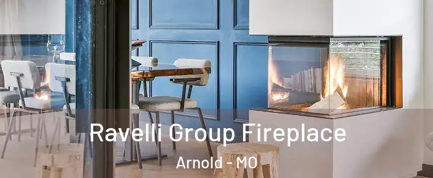  Ravelli Group Fireplace Arnold - MO