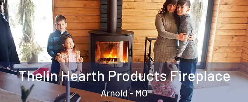  Thelin Hearth Products Fireplace Arnold - MO
